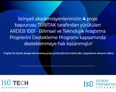 İstinyeli akademisyenlerimizin 4 proje başvurusu TÜBİTAK 1001  Programı kapsamında desteklenmeye hak kazandı!